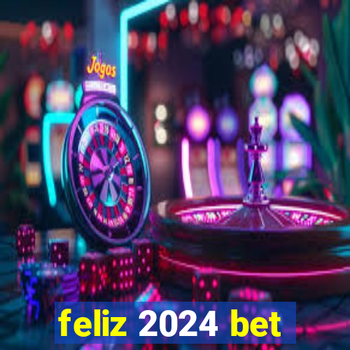 feliz 2024 bet